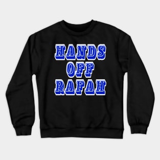 Hands Off Rafah - Back Crewneck Sweatshirt